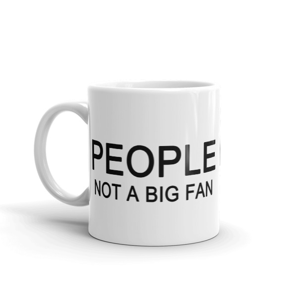 'People, Not A Big Fan' Mug - Image 2