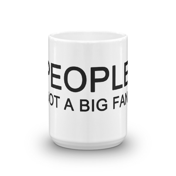 'People, Not A Big Fan' Mug - Image 6