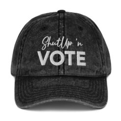 ShutUp 'n Vote Vintage Cotton Twill Cap
