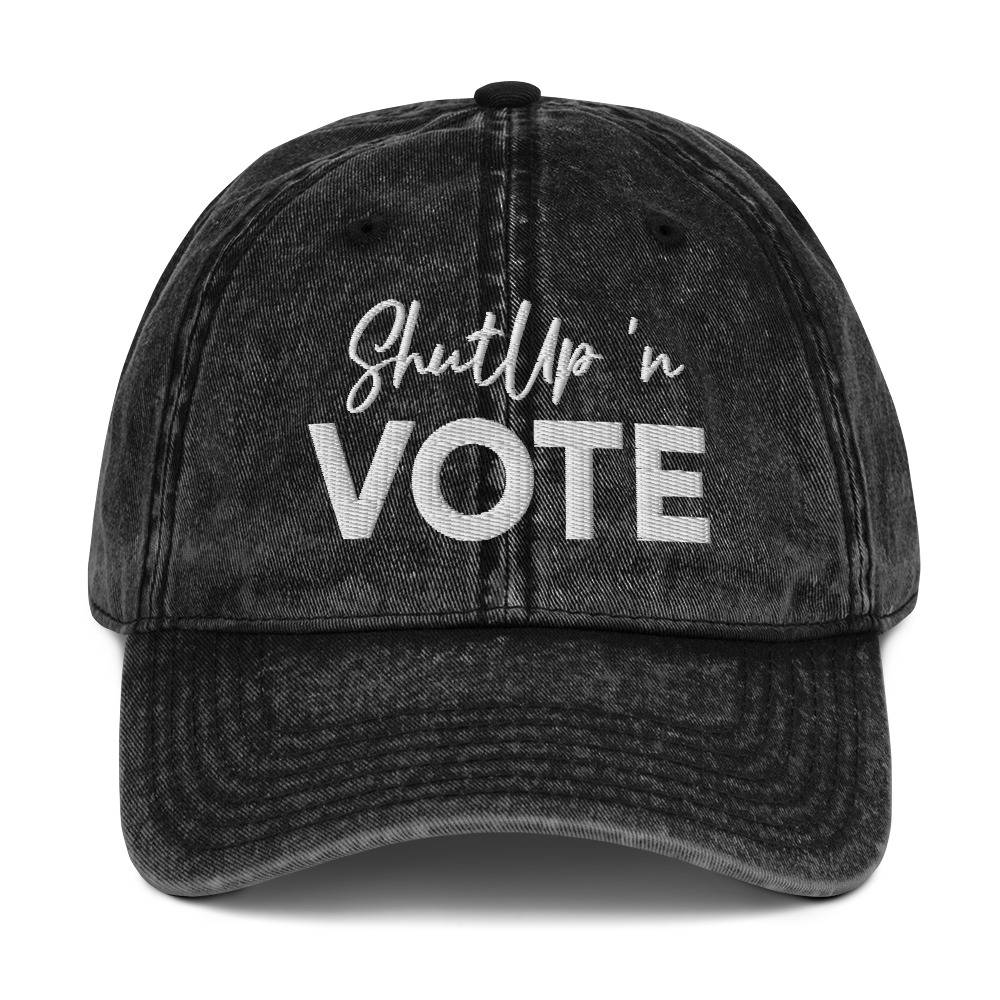 ShutUp 'n Vote Vintage Cotton Twill Cap